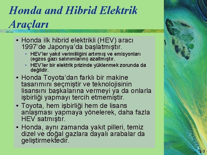 Honda and Hibrid Elektrik Araçları • Honda ilk hibrid elektrikli (HEV) aracı 1997’de Japonya’da