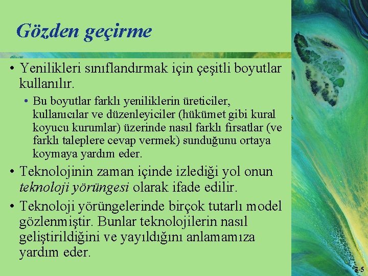 Gözden geçirme • Yenilikleri sınıflandırmak için çeşitli boyutlar kullanılır. • Bu boyutlar farklı yeniliklerin