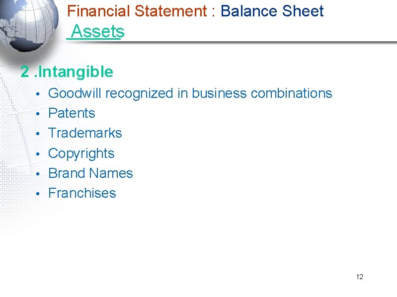 Financial Statement : Balance Sheet Assets 2. Intangible • • • Goodwill recognized in