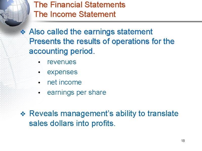 The Financial Statements The Income Statement v Also called the earnings statement Presents the