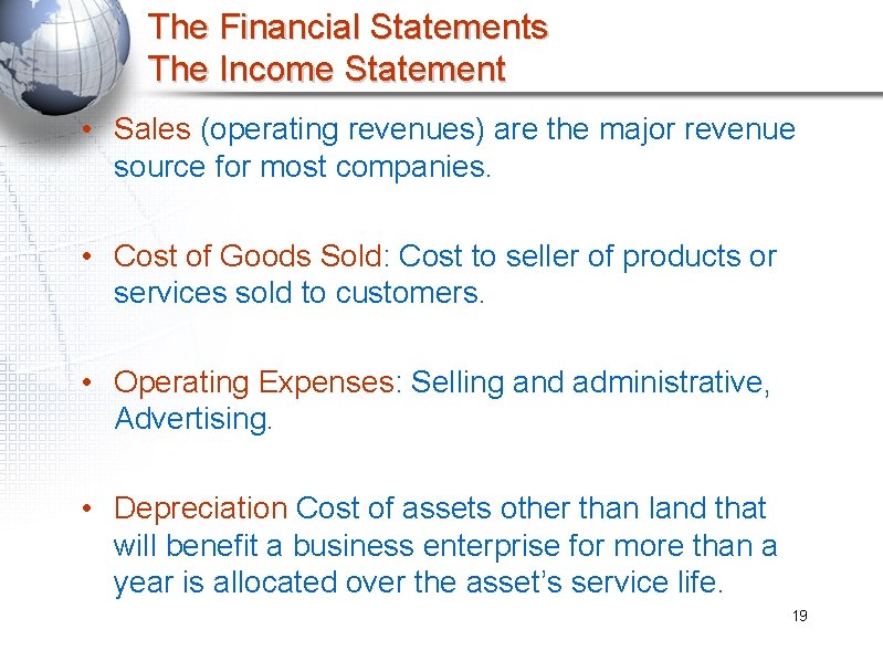 The Financial Statements The Income Statement • Sales (operating revenues) are the major revenue