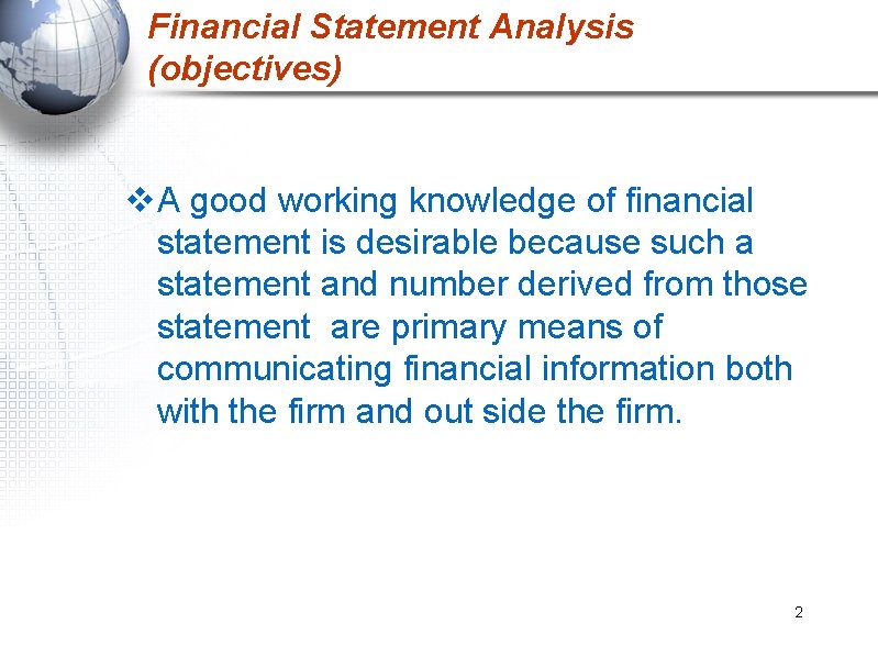 Financial Statement Analysis (objectives) v. A good working knowledge of financial statement is desirable