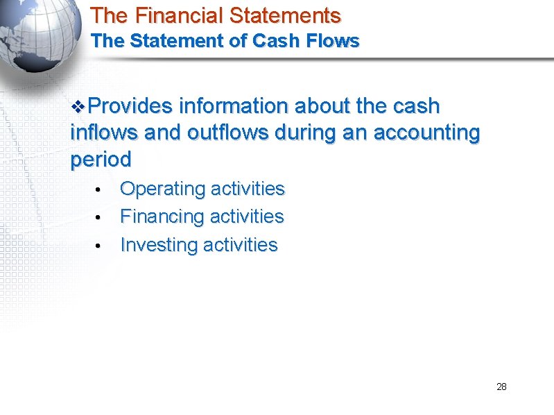 The Financial Statements The Statement of Cash Flows v. Provides information about the cash