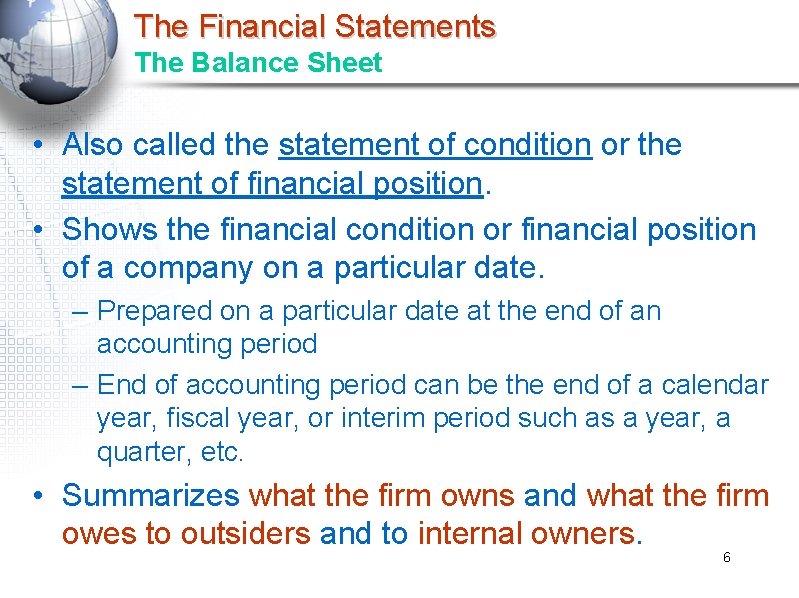 The Financial Statements The Balance Sheet • Also called the statement of condition or