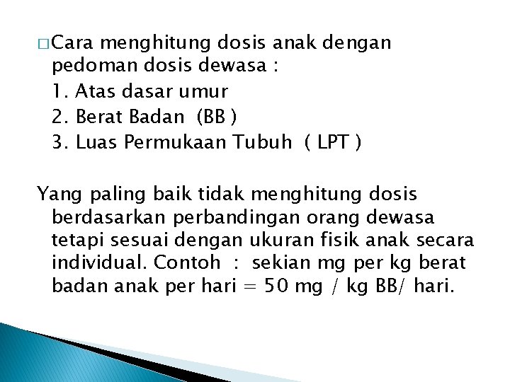 � Cara menghitung dosis anak dengan pedoman dosis dewasa : 1. Atas dasar umur