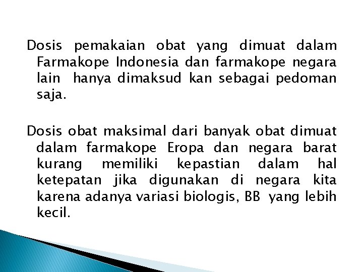 Dosis pemakaian obat yang dimuat dalam Farmakope Indonesia dan farmakope negara lain hanya dimaksud