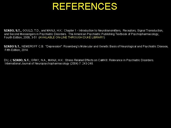 REFERENCES SZABO, S. T. , GOULD, T. D. , and MANJI, H. K. :
