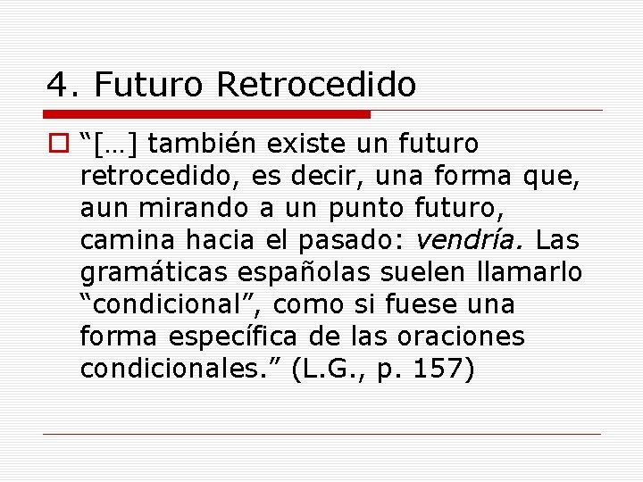 4. Futuro Retrocedido o “[…] también existe un futuro retrocedido, es decir, una forma
