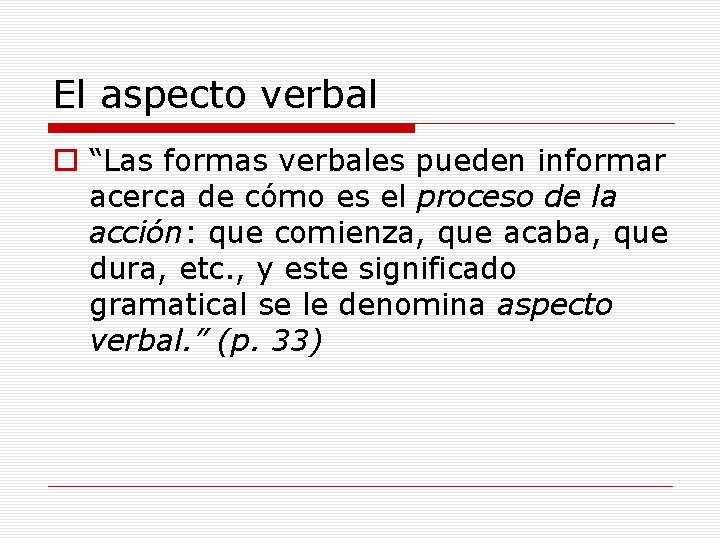 El aspecto verbal o “Las formas verbales pueden informar acerca de cómo es el