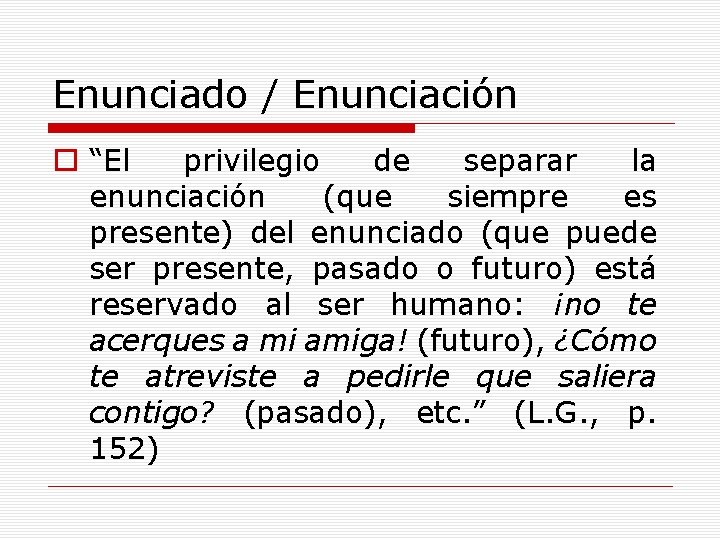 Enunciado / Enunciación o “El privilegio de separar la enunciación (que siempre es presente)