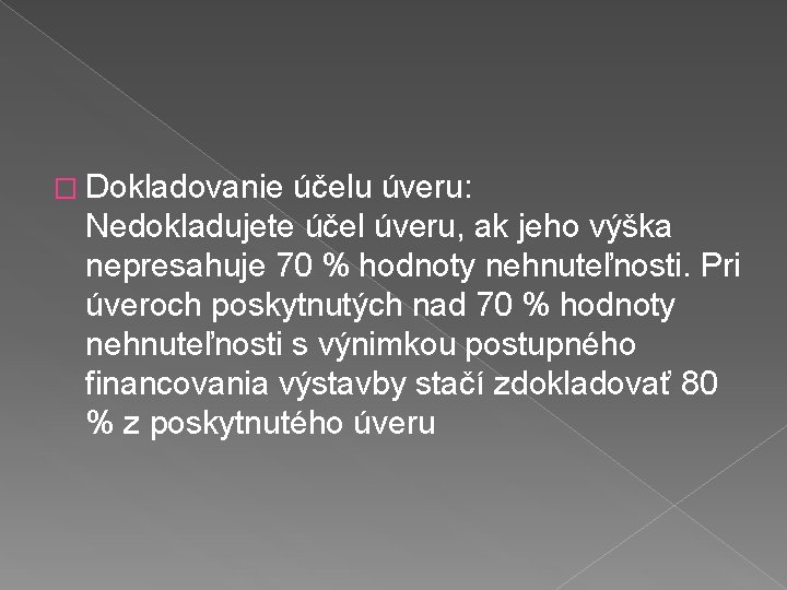 � Dokladovanie účelu úveru: Nedokladujete účel úveru, ak jeho výška nepresahuje 70 % hodnoty