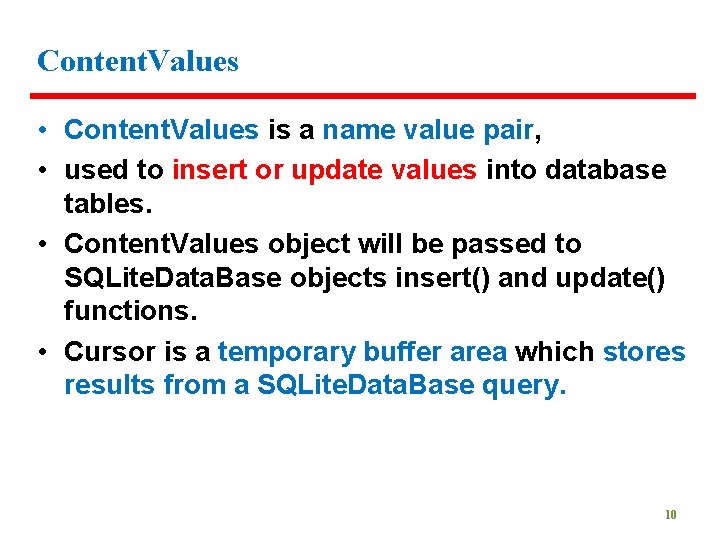 Content. Values • Content. Values is a name value pair, • used to insert