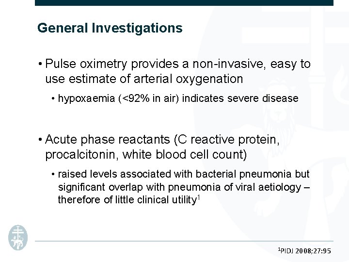 General Investigations • Pulse oximetry provides a non-invasive, easy to use estimate of arterial