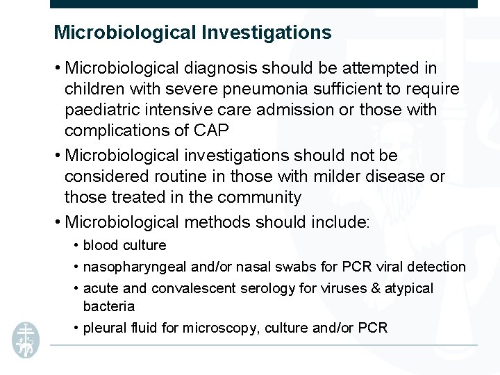 Microbiological Investigations • Microbiological diagnosis should be attempted in children with severe pneumonia sufficient