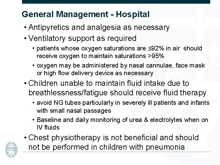 General Management - Hospital • Antipyretics and analgesia as necessary • Ventilatory support as