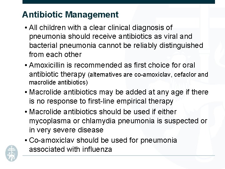 Antibiotic Management • All children with a clear clinical diagnosis of pneumonia should receive