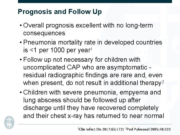 Prognosis and Follow Up • Overall prognosis excellent with no long-term consequences • Pneumonia
