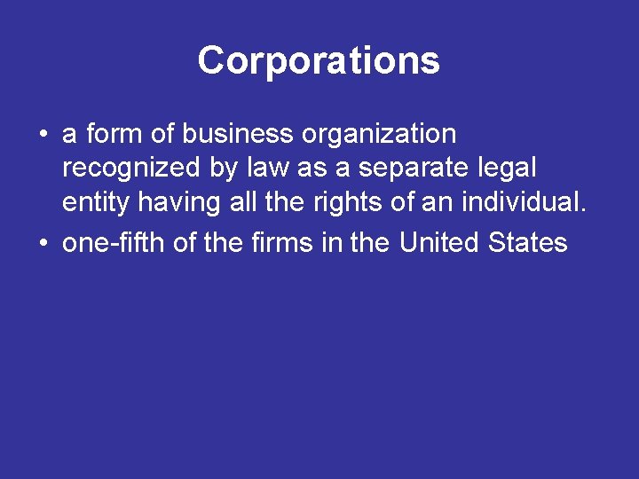 Corporations • a form of business organization recognized by law as a separate legal