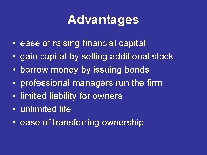 Advantages • • ease of raising financial capital gain capital by selling additional stock