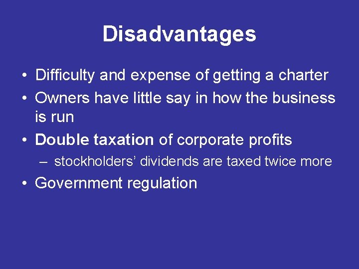 Disadvantages • Difficulty and expense of getting a charter • Owners have little say
