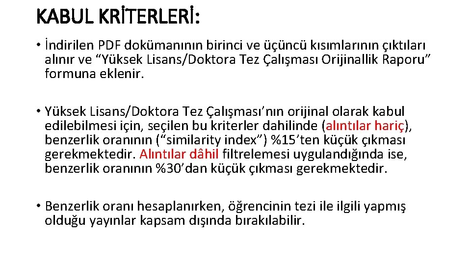 KABUL KRİTERLERİ: • İndirilen PDF dokümanının birinci ve üçüncü kısımlarının çıktıları alınır ve “Yüksek