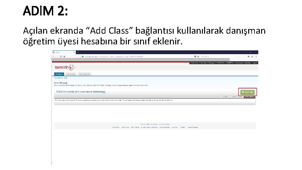 ADIM 2: Açılan ekranda “Add Class” bağlantısı kullanılarak danışman öğretim üyesi hesabına bir sınıf