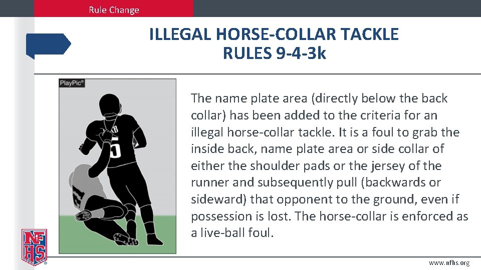 Rule Change ILLEGAL HORSE-COLLAR TACKLE RULES 9 -4 -3 k The name plate area Rule Change ILLEGAL HORSE-COLLAR TACKLE RULES 9 -4 -3 k The name plate area