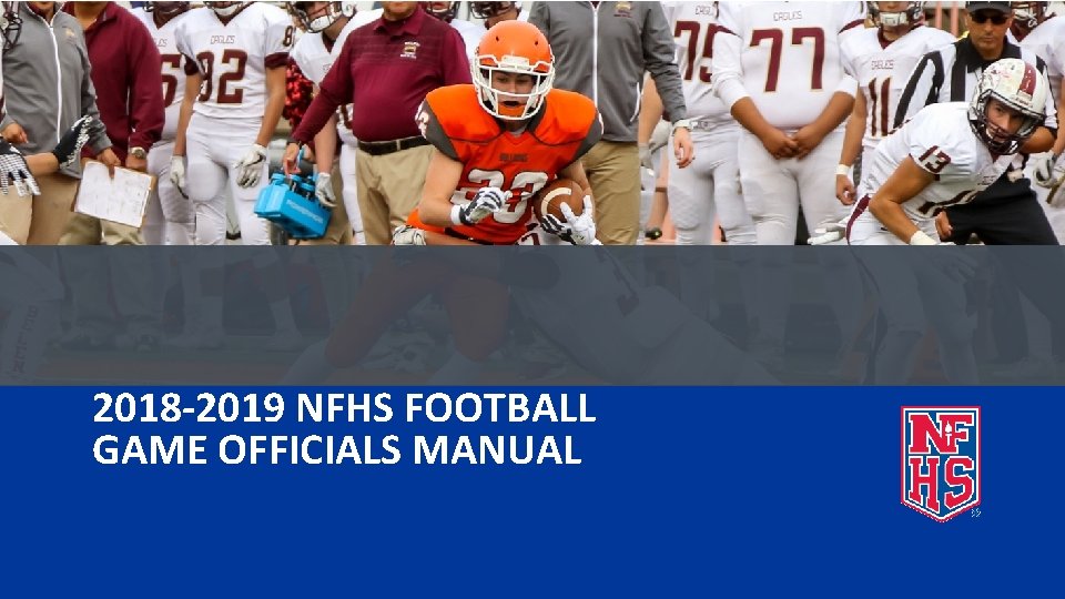 2018 -2019 NFHS FOOTBALL GAME OFFICIALS MANUAL  2018 -2019 NFHS FOOTBALL GAME OFFICIALS MANUAL