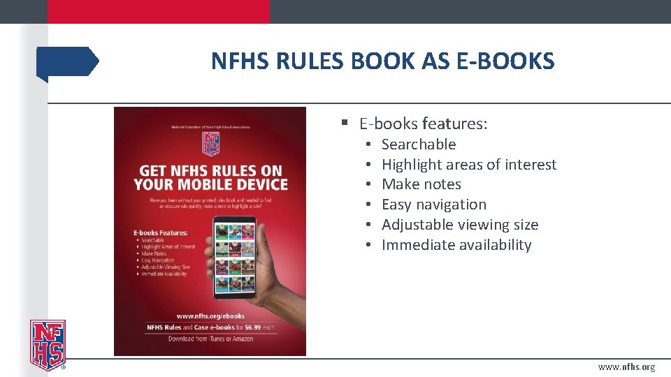 NFHS RULES BOOK AS E-BOOKS § E-books features: • • • Searchable Highlight areas NFHS RULES BOOK AS E-BOOKS § E-books features: • • • Searchable Highlight areas
