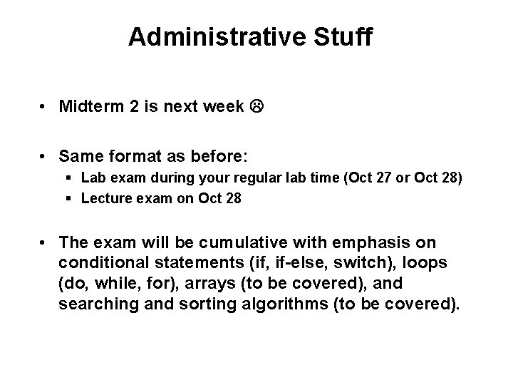 Administrative Stuff • Midterm 2 is next week • Same format as before: §