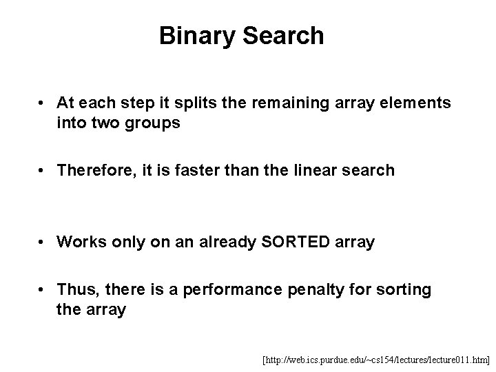 Binary Search • At each step it splits the remaining array elements into two