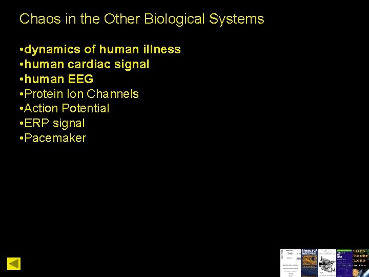 Chaos in the Other Biological Systems • dynamics of human illness • human cardiac
