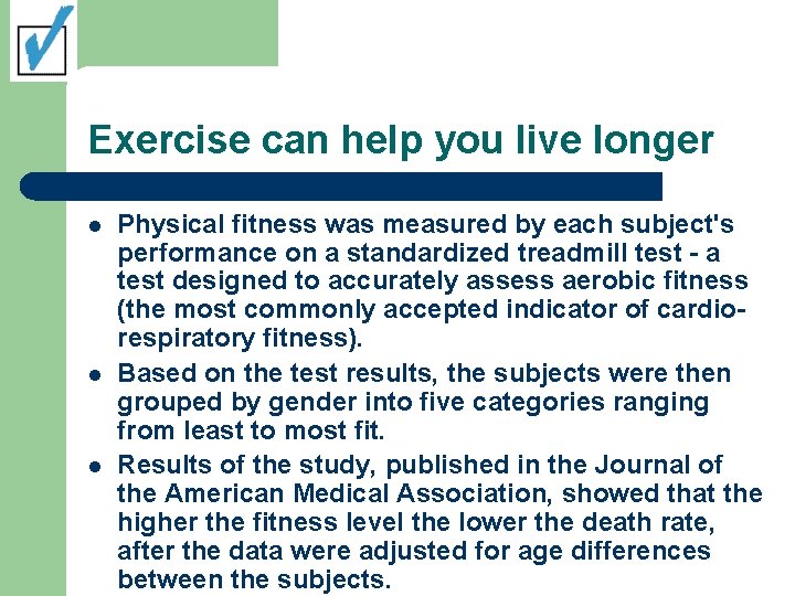 Exercise can help you live longer l l l Physical fitness was measured by