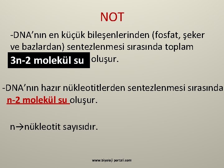 NOT -DNA’nın en küçük bileşenlerinden (fosfat, şeker ve bazlardan) sentezlenmesi sırasında toplam 3 n-2