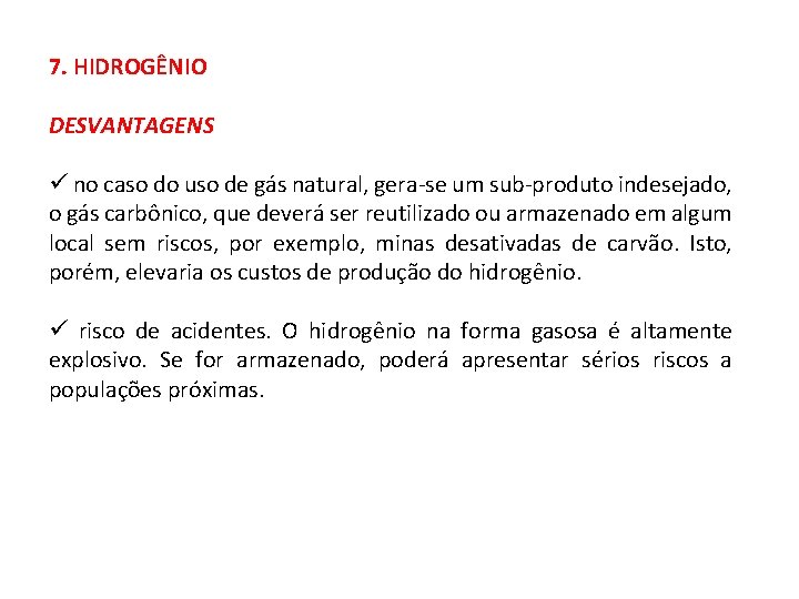 7. HIDROGÊNIO DESVANTAGENS ü no caso do uso de gás natural, gera-se um sub-produto