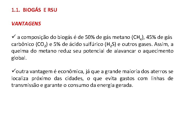 1. 1. BIOGÁS E RSU VANTAGENS ü a composição do biogás é de 50%