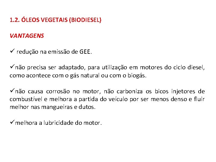 1. 2. ÓLEOS VEGETAIS (BIODIESEL) VANTAGENS ü redução na emissão de GEE. ünão precisa