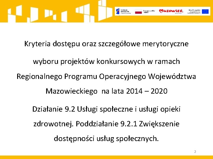 Kryteria dostępu oraz szczegółowe merytoryczne wyboru projektów konkursowych w ramach Regionalnego Programu Operacyjnego Województwa