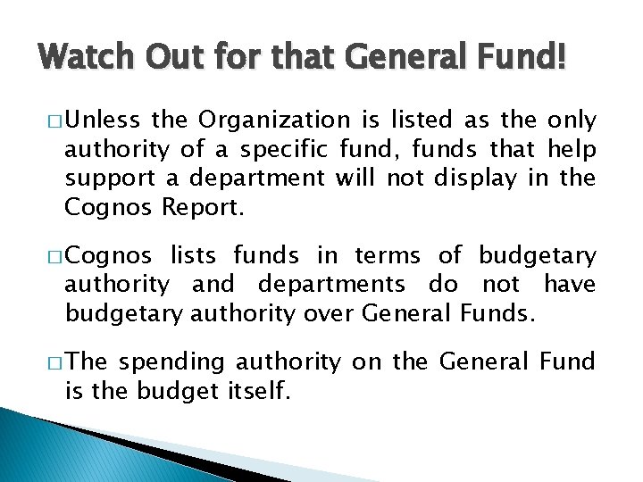 Watch Out for that General Fund! � Unless the Organization is listed as the