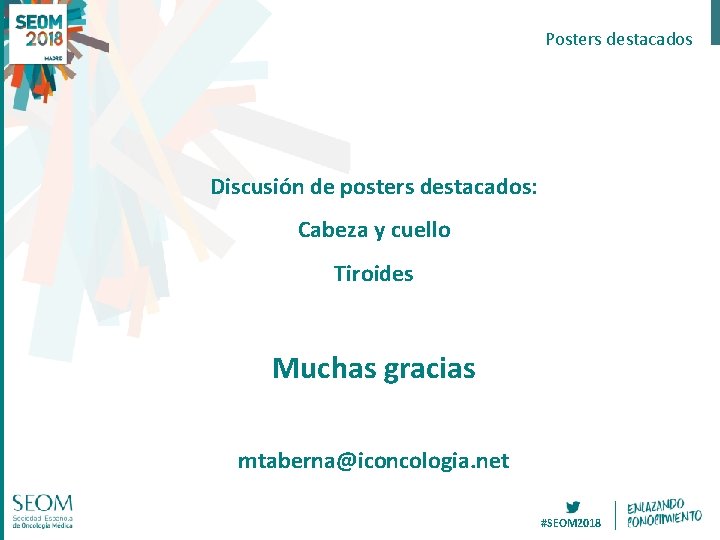 Posters destacados Discusión de posters destacados: Cabeza y cuello Tiroides Muchas gracias mtaberna@iconcologia. net