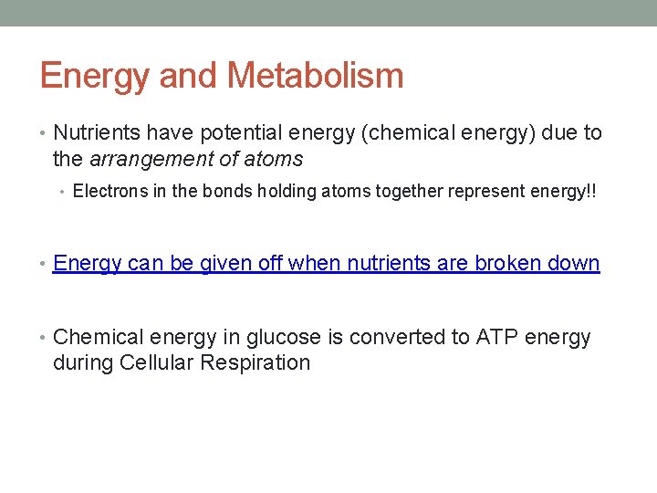 Energy and Metabolism • Nutrients have potential energy (chemical energy) due to the arrangement