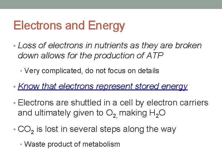 Electrons and Energy • Loss of electrons in nutrients as they are broken down