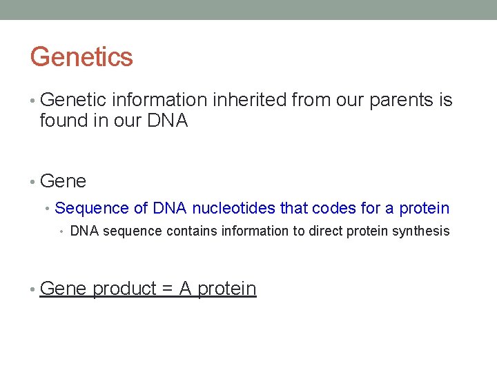 Genetics • Genetic information inherited from our parents is found in our DNA •