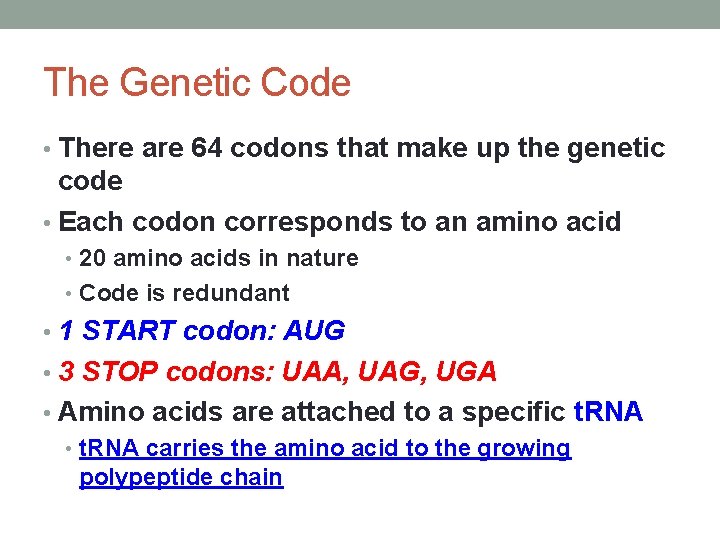 The Genetic Code • There are 64 codons that make up the genetic code