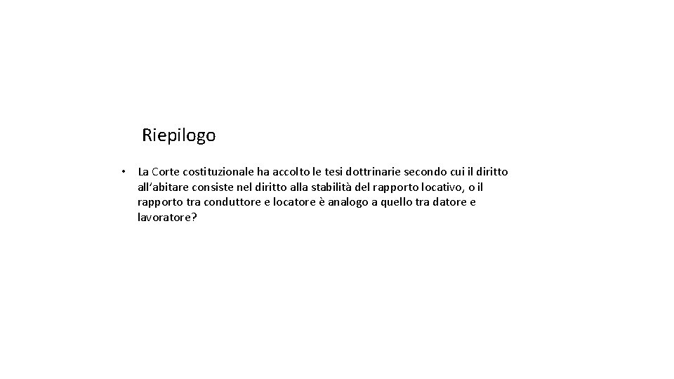 Riepilogo • La Corte costituzionale ha accolto le tesi dottrinarie secondo cui il diritto