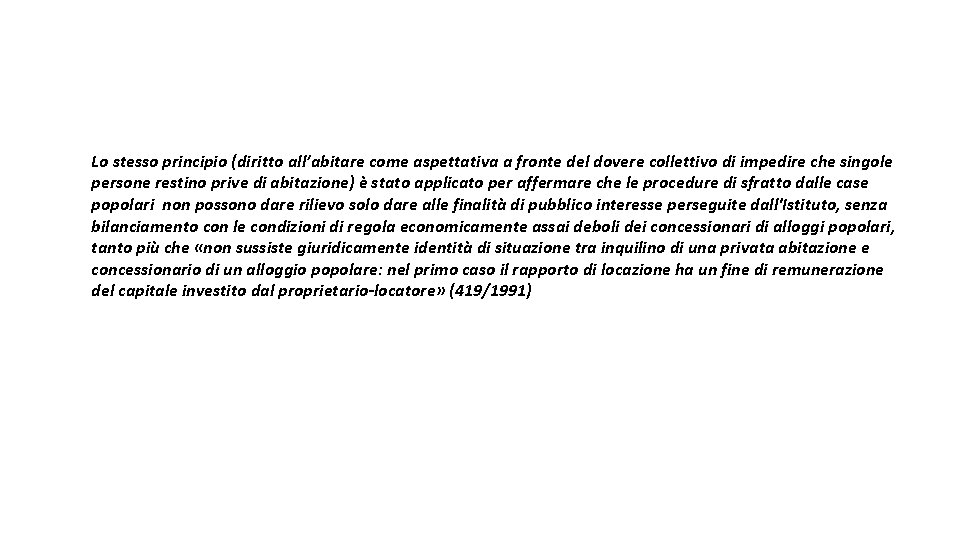 Lo stesso principio (diritto all’abitare come aspettativa a fronte del dovere collettivo di impedire