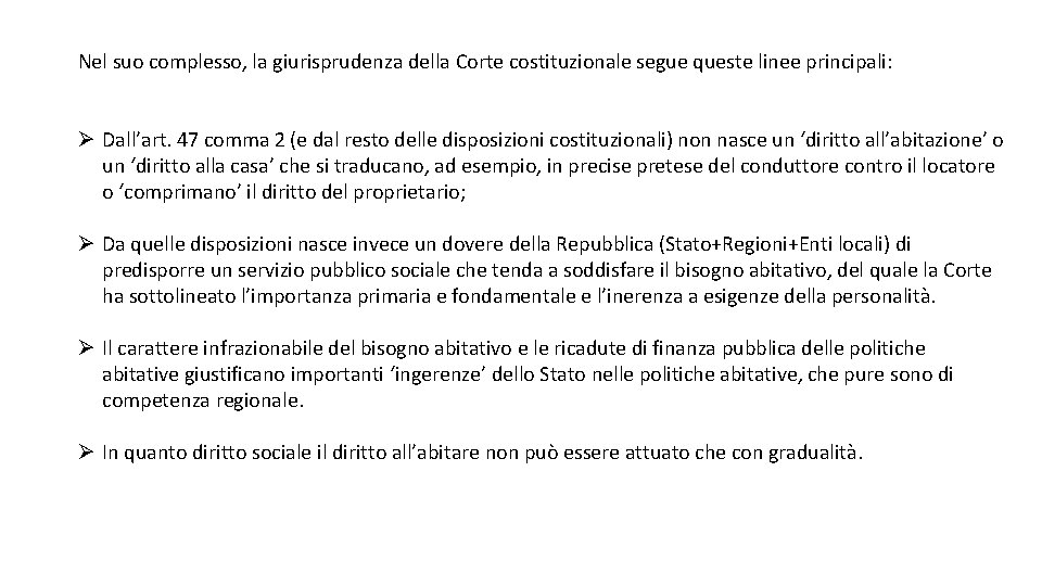 Nel suo complesso, la giurisprudenza della Corte costituzionale segue queste linee principali: Ø Dall’art.