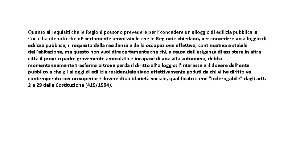 Quanto ai requisiti che le Regioni possono prevedere per l’concedere un alloggio di edilizia