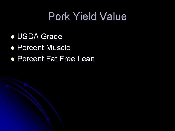 Pork Yield Value USDA Grade l Percent Muscle l Percent Fat Free Lean l