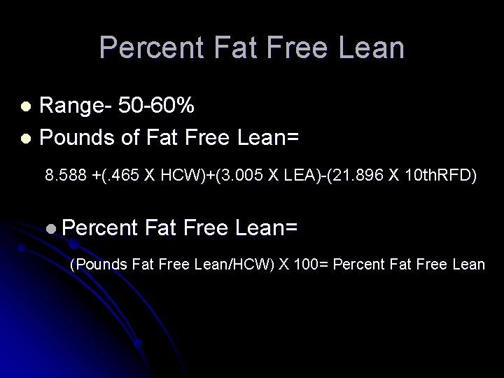 Percent Fat Free Lean Range- 50 -60% l Pounds of Fat Free Lean= l